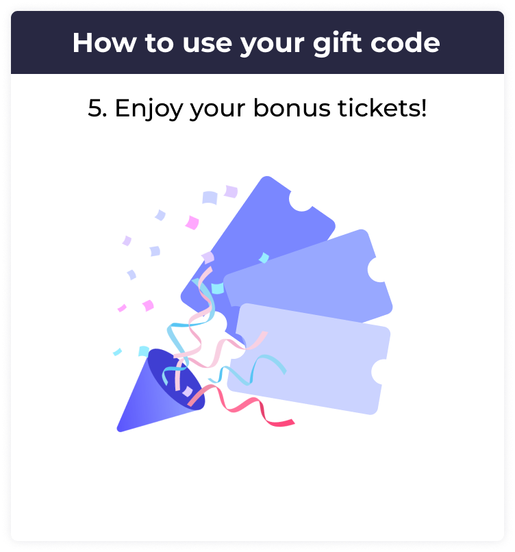 Enjoy your bonus tickets!